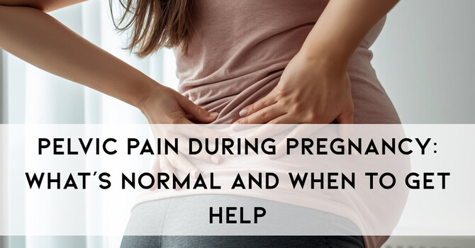 Pelvic Pain During Pregnancy: What’s Normal and When to Get Help image