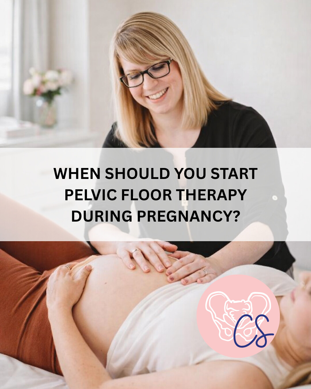 When Should You Start Pelvic Floor Therapy During Pregnancy? | Chelsea ...
